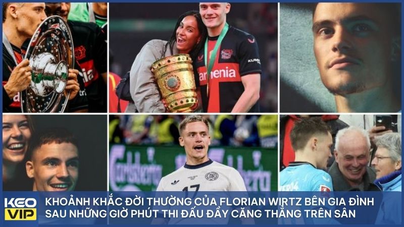 Florian Wirtz bên cạnh gia đình và người thân, nguồn động lực lớn nhất trên hành trình chinh phục những đỉnh cao mới