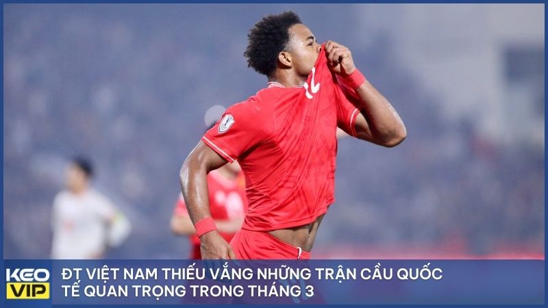 ĐT Việt Nam thiếu vắng những trận cầu quốc tế quan trọng trong tháng 3