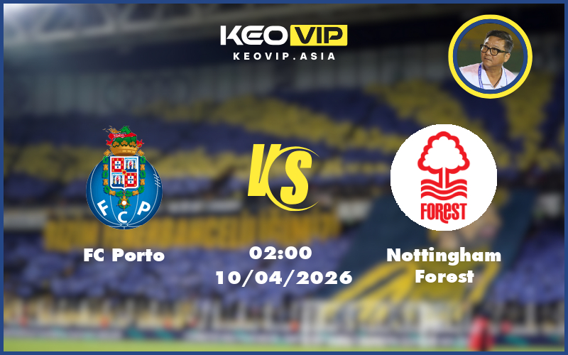 Nhận định soi kèo FC Porto vs Nottingham Forest 02:00 ngày 10/04/2026 – C2