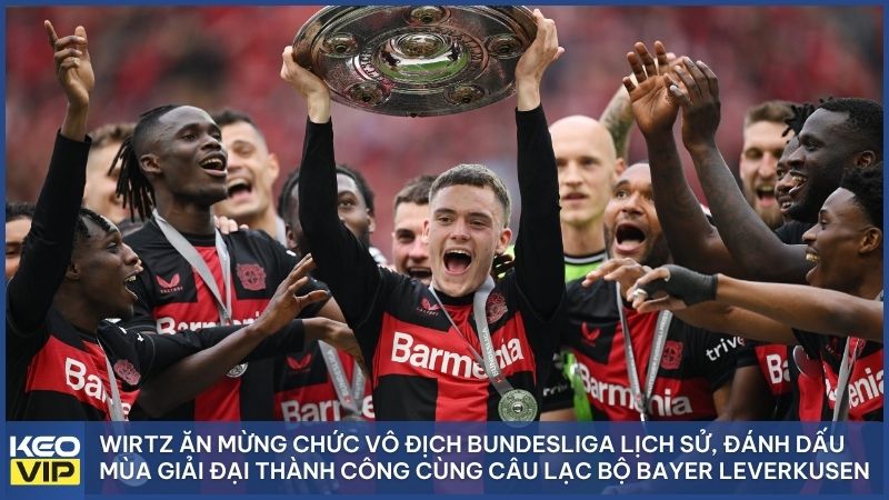 Khoảnh khắc Wirtz cùng Bayer Leverkusen nâng cao đĩa bạc Bundesliga sau một mùa giải bất bại lịch sử đầy vang dội