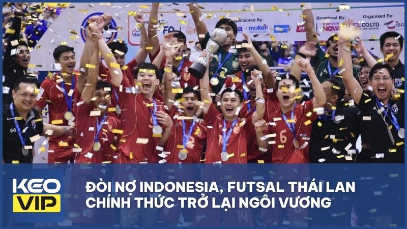 Futsal Thái Lan chính thức trở lại ngôi vương