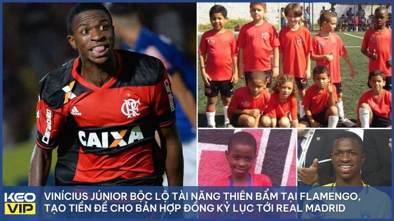 Cậu thiếu niên Vinícius Júnior tỏa sáng tại Flamengo, bước đệm hoàn hảo đưa anh vươn tầm trở thành siêu sao thế giới