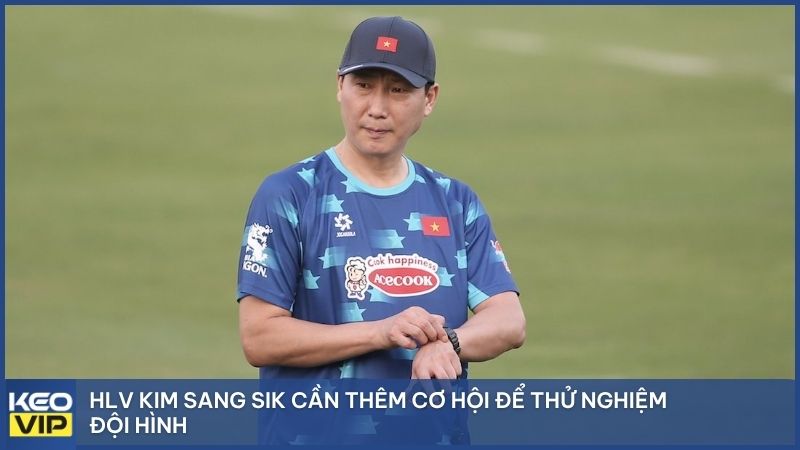 HLV Kim Sang Sik cần thêm cơ hội để thử nghiệm đội hình