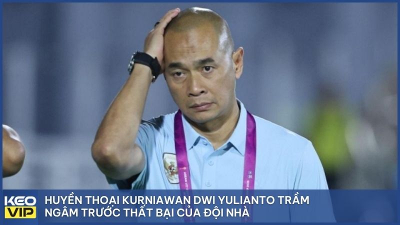 Huyền thoại Kurniawan Dwi Yulianto trầm ngâm trước thất bại của đội nhà