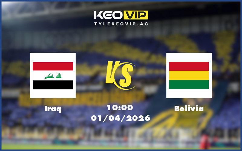 iraq bolivia 01 04 world cup preliminaries play offs - Nhận định soi kèo Iraq gặp Bolivia 10:00 ngày 01/04/2026 - World Cup Preliminaries Play-Offs