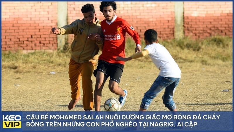 Cậu bé Mohamed Salah nuôi chí lớn trên những chuyến xe buýt dài đằng đẵng từ vùng quê Nagrig đến sân tập