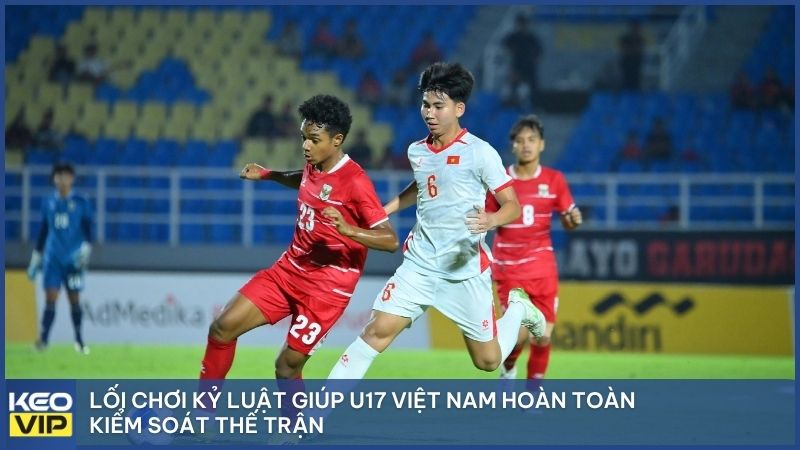 Lối chơi kỷ luật giúp U17 Việt Nam hoàn toàn kiểm soát thế trận