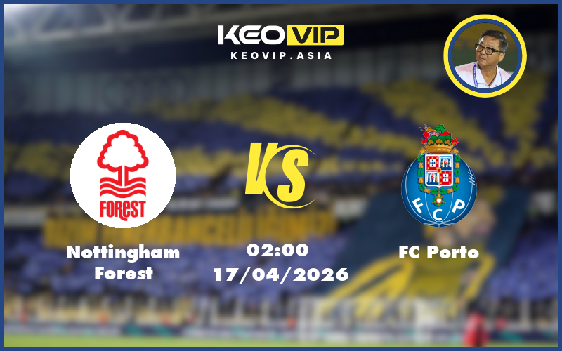 Nhận định soi kèo Nottingham Forest vs FC Porto 02:00 ngày 17/04/2026 – C2