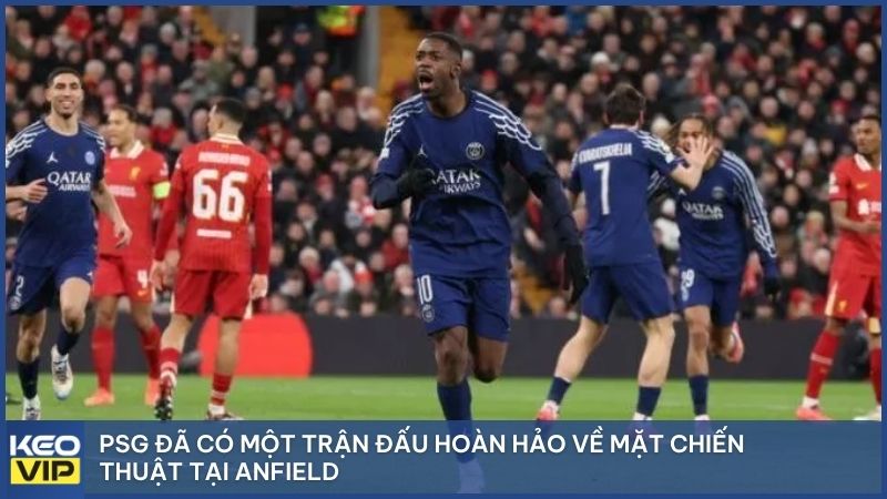 PSG đã có một trận đấu hoàn hảo về mặt chiến thuật tại Anfield