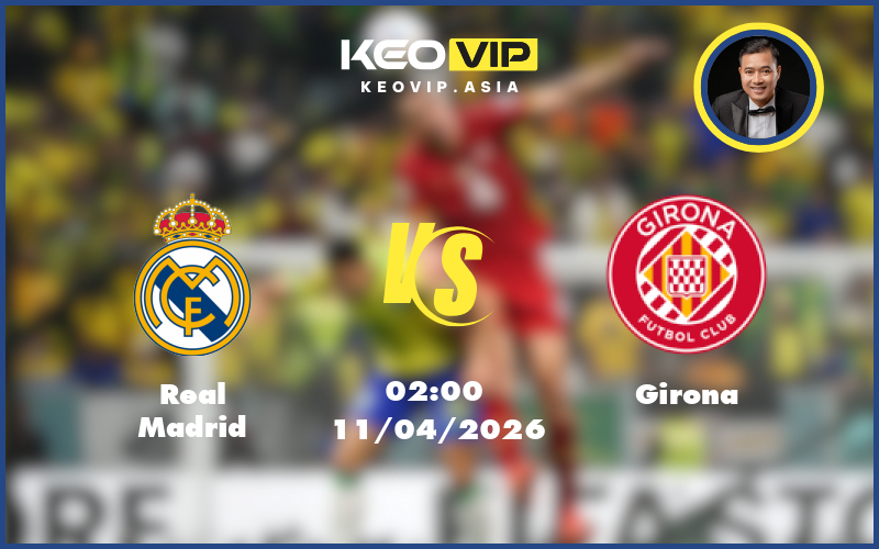 Nhận định soi kèo Real Madrid gặp Girona 02:00 ngày 11/04/2026 tại La Liga
