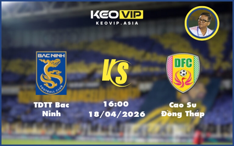 tdtt bac ninh cao su dong thap 18 04 hang nhat viet nam - Nhận định soi kèo TDTT Bac Ninh gặp Cao Su Đồng Tháp 16:00 ngày 18/04/2026 tại Hạng Nhất Việt Nam