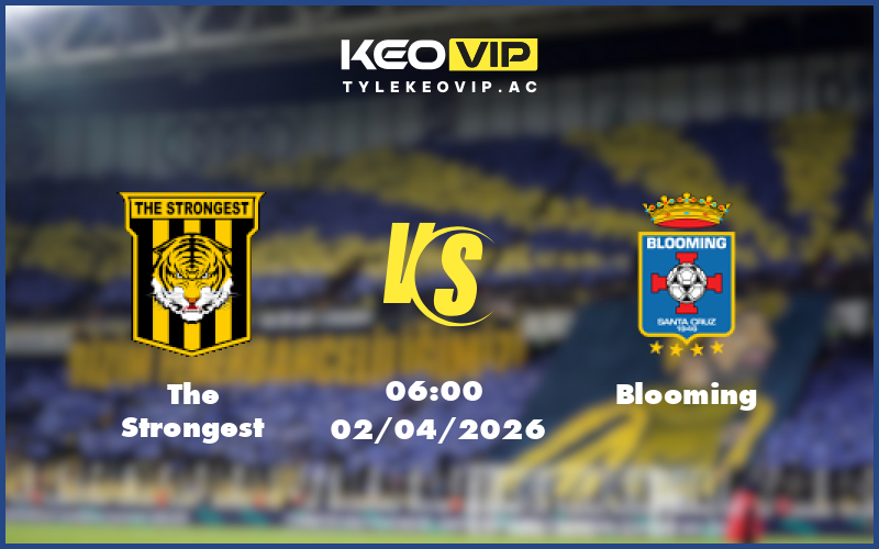 the strongest blooming 02 04 giao huu - Nhận định soi kèo The Strongest gặp Blooming 06:00 ngày 02/04/2026 - Giao hữu