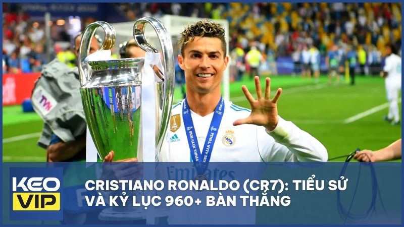 tieu su cua cristiano ronaldo - Cristiano Ronaldo (CR7): Hành trình trở thành Huyền thoại vĩ đại nhất mọi thời đại
