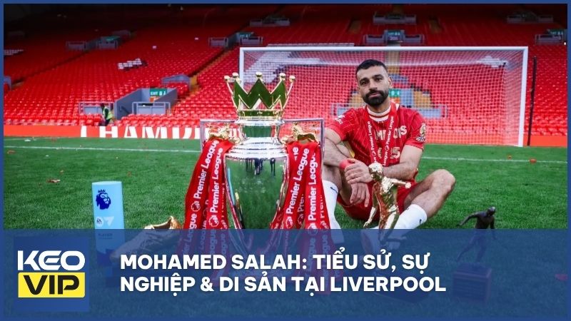 tieu su cua mohamed sala - Mohamed Salah: Hành trình từ "Đứa trẻ Nagrig" đến Huyền thoại vĩ đại nhất lịch sử Liverpool