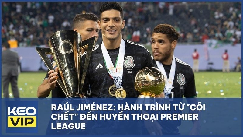 tieu su cua raul jimenez - Raúl Jiménez: Hành trình huyền thoại và cột mốc 100 bàn thắng tại Châu Âu