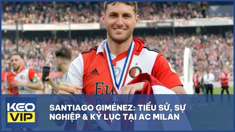 tieu su cua santiago gimenez - Santiago Giménez: Sát thủ AC Milan phá kỷ lục Luis Suárez
