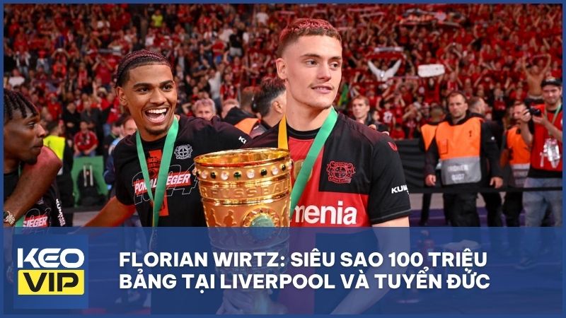 tieu su florian wirtz - Florian Wirtz: Hành trình từ "Thần đồng" Leverkusen đến kỷ lục gia tại Liverpool