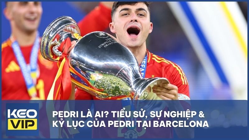 tieu su pedri - Pedri là ai? Tiểu sử & Kỷ lục vượt Messi tại Barcelona mới nhất