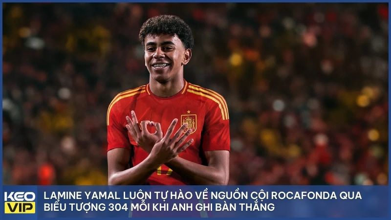 Cậu bé Lamine Yamal và niềm tự hào về nguồn gốc Rocafonda cùng ký hiệu 304 mang tính biểu tượng đặc trưng