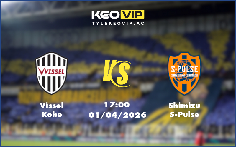 vissel kobe shimizu s pulse 01 04 vdqg nhat ban - Nhận định soi kèo Vissel Kobe gặp Shimizu S-Pulse 17:00 ngày 01/04/2026 tại VĐQG Nhật Bản