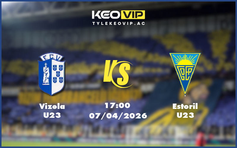 vizela u23 estoril u23 07 04 u23 liga revelacao bo dao nha - Nhận định soi kèo Vizela U23 gặp Estoril U23 17:00 ngày 07/04/2026 U23 Liga Revelacao Bồ Đào Nha