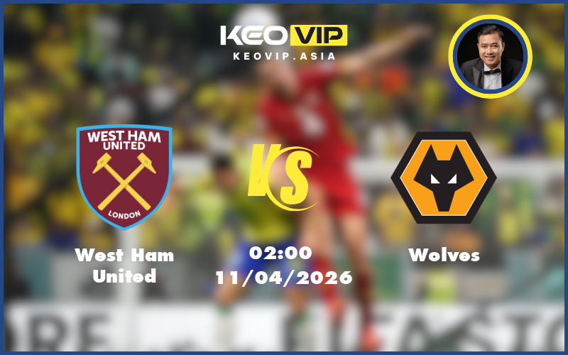 Nhận định soi kèo West Ham United gặp Wolves 02:00 ngày 11/04/2026 tại Ngoại hạng Anh