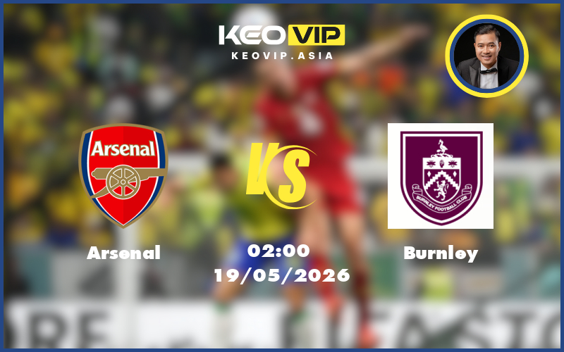 Nhận định soi kèo Arsenal gặp Burnley 02:00 ngày 19/05/2026 tại Ngoại hạng Anh