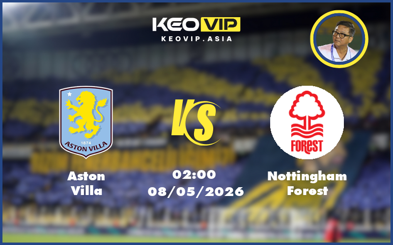 Nhận định soi kèo Aston Villa vs Nottingham Forest 02:00 ngày 08/05/2026 – C2
