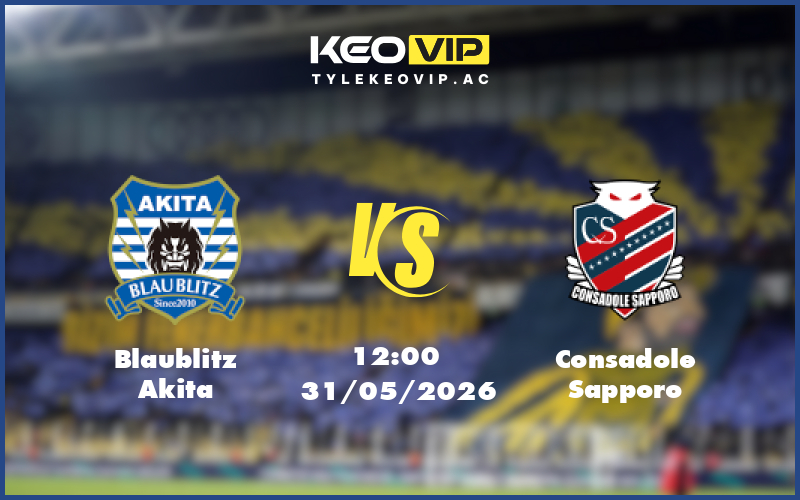 blaublitz akita consadole sapporo 31 05 hang 2 nhat ban - Nhận định soi kèo Blaublitz Akita gặp Consadole Sapporo 12:00 ngày 31/05/2026 tại Hạng 2 Nhật Bản