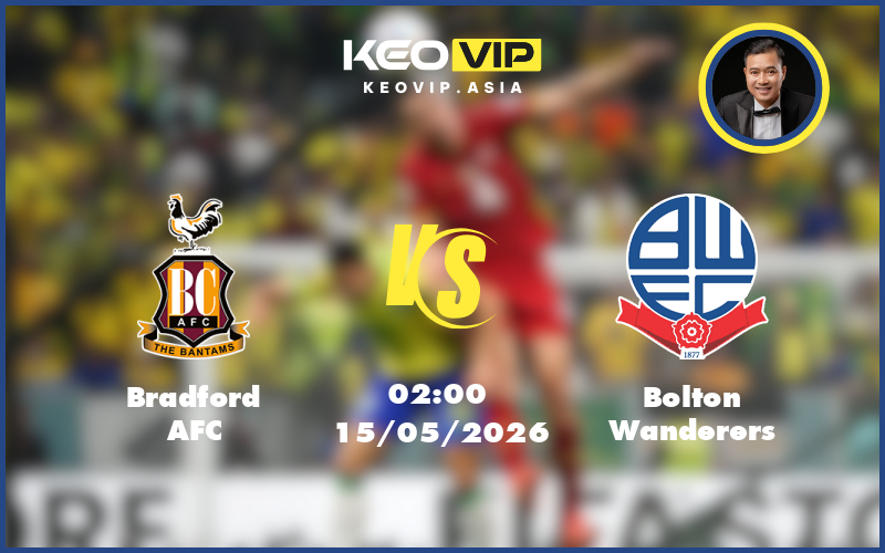 Nhận định soi kèo Bradford AFC gặp Bolton Wanderers 02:00 ngày 15/05/2026 tại Hạng 3 Anh