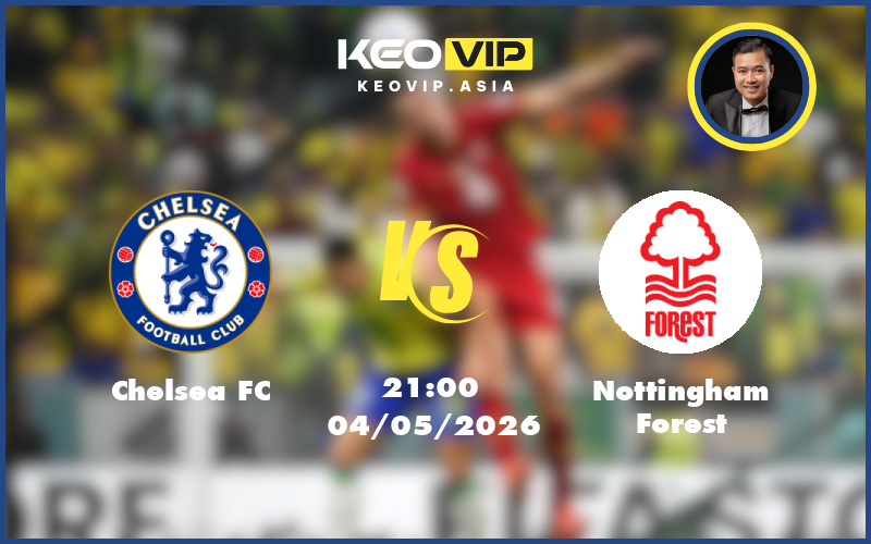 chelsea fc nottingham forest 04 05 ngoai hang anh - Nhận định soi kèo Chelsea FC gặp Nottingham Forest 21:00 ngày 04/05/2026 tại Ngoại hạng Anh