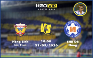 hong linh ha tinh shb da nang 31 05 v league - Nhận định soi kèo Hồng Lĩnh Hà Tĩnh gặp SHB Đà Nẵng 18:00 ngày 31/05/2026 tại V-League