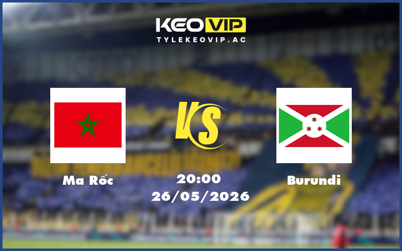 ma roc burundi 26 05 giao huu quoc te - Nhận định soi kèo Ma Rốc gặp Burundi 20:00 ngày 26/05/2026 - Giao hữu quốc tế