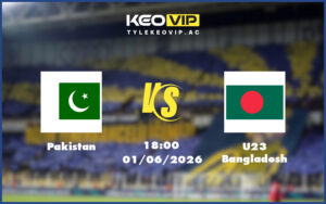 pakistan u23 bangladesh 01 06 giao huu quoc te - Nhận định soi kèo Pakistan gặp U23 Bangladesh 18:00 ngày 01/06/2026 - Giao hữu quốc tế