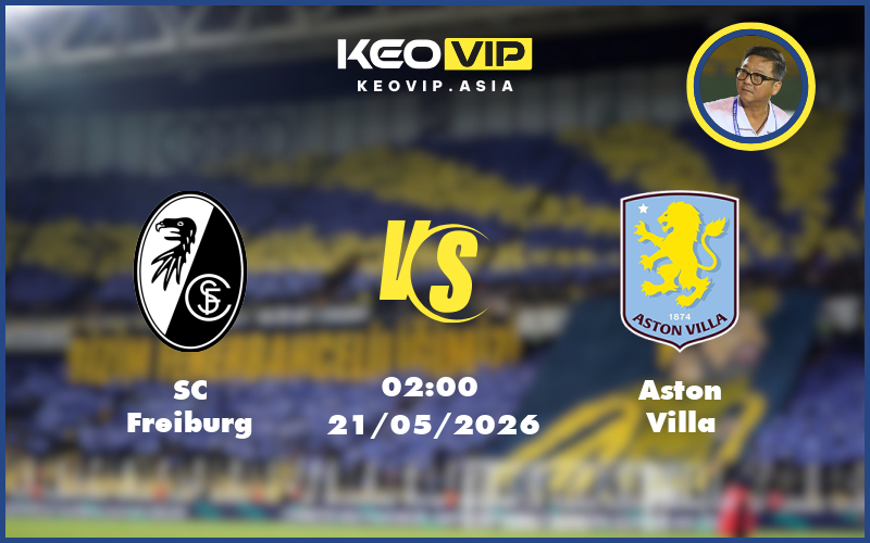 Nhận định soi kèo SC Freiburg vs Aston Villa 02:00 ngày 21/05/2026 – C2
