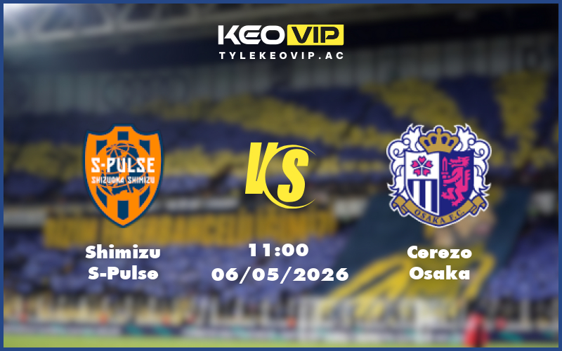 shimizu s pulse cerezo osaka 06 05 vdqg nhat ban - Nhận định soi kèo Shimizu S-Pulse gặp Cerezo Osaka 11:00 ngày 06/05/2026 tại VĐQG Nhật Bản