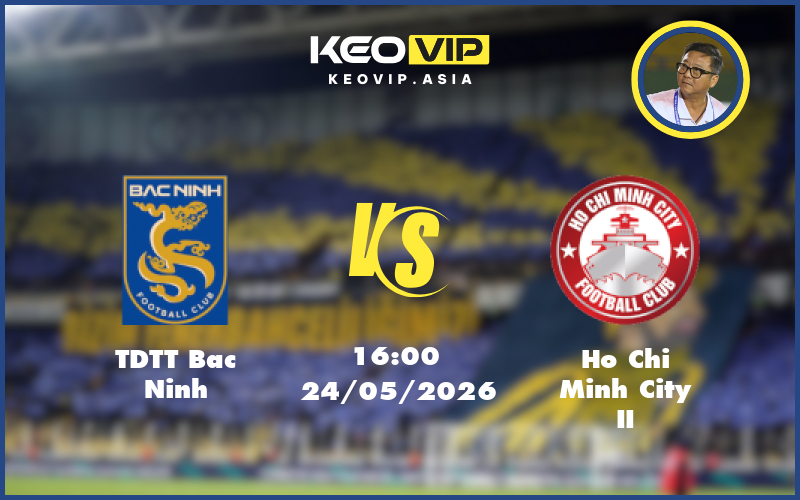 Nhận định soi kèo TDTT Bac Ninh gặp Ho Chi Minh City II 16:00 ngày 24/05/2026 tại Hạng Nhất Việt Nam