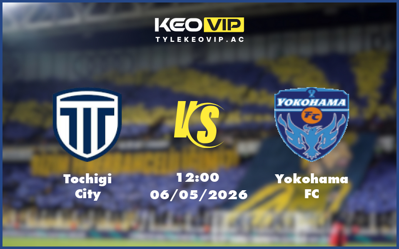 tochigi city yokohama fc 06 05 hang 2 nhat ban - Nhận định soi kèo Tochigi City gặp Yokohama FC 12:00 ngày 06/05/2026 tại Hạng 2 Nhật Bản