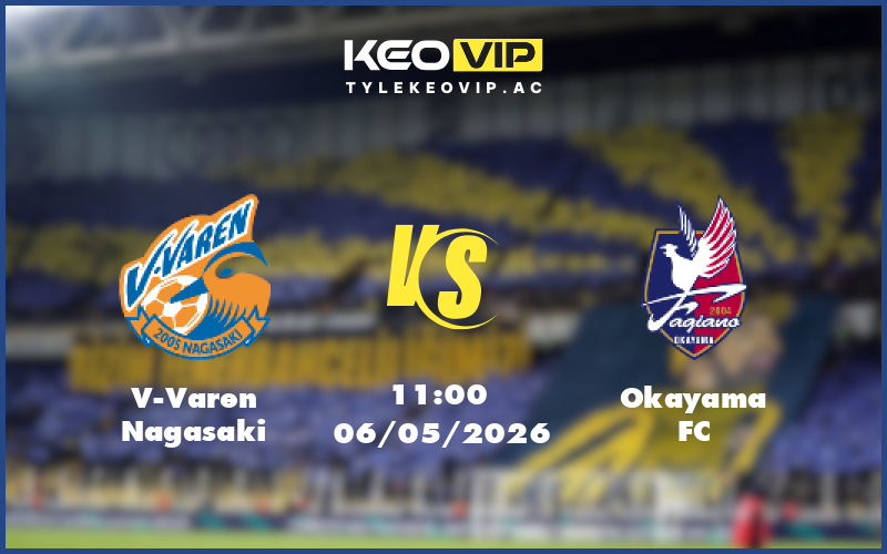 v varen nagasaki okayama fc 06 05 vdqg nhat ban - Nhận định soi kèo V-Varen Nagasaki gặp Okayama FC 11:00 ngày 06/05/2026 tại VĐQG Nhật Bản