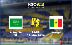 a rap xe ut senegal 10 06 giao huu quoc te - Nhận định soi kèo Ả Rập Xê Út gặp Senegal 06:00 ngày 10/06/2026 - Giao hữu quốc tế