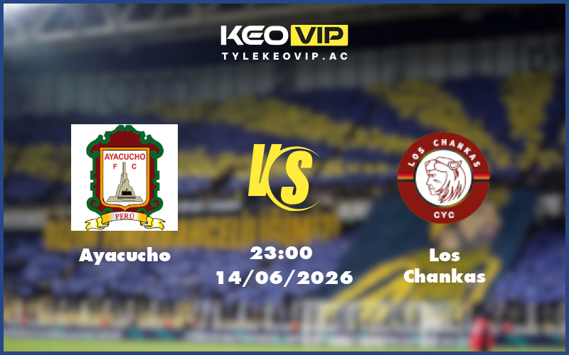 ayacucho los chankas 14 06 giao huu - Nhận định soi kèo Ayacucho gặp Los Chankas 23:00 ngày 14/06/2026 - Giao hữu