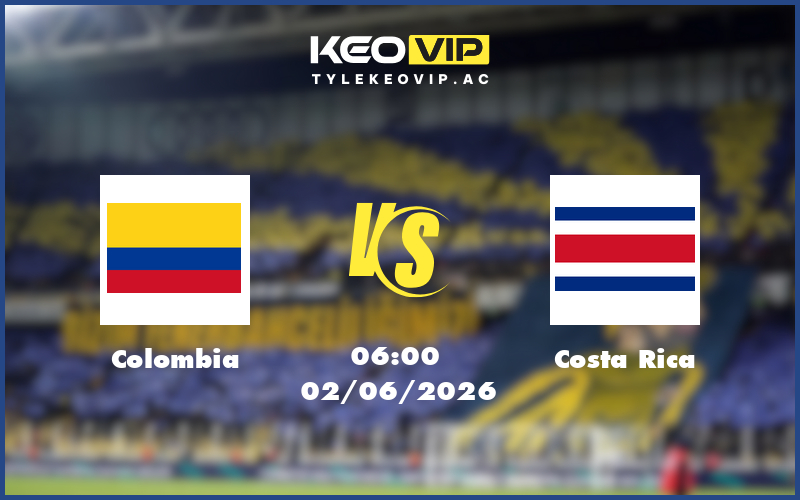 colombia costa rica 02 06 giao huu quoc te - Nhận định soi kèo Colombia gặp Costa Rica 06:00 ngày 02/06/2026 - Giao hữu quốc tế