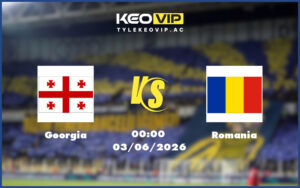 georgia romania 03 06 giao huu quoc te - Nhận định soi kèo Georgia gặp Romania 00:00 ngày 03/06/2026 - Giao hữu quốc tế