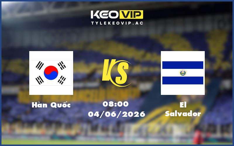 han quoc el salvador 04 06 giao huu quoc te - Nhận định soi kèo Hàn Quốc gặp El Salvador 08:00 ngày 04/06/2026 - Giao hữu quốc tế
