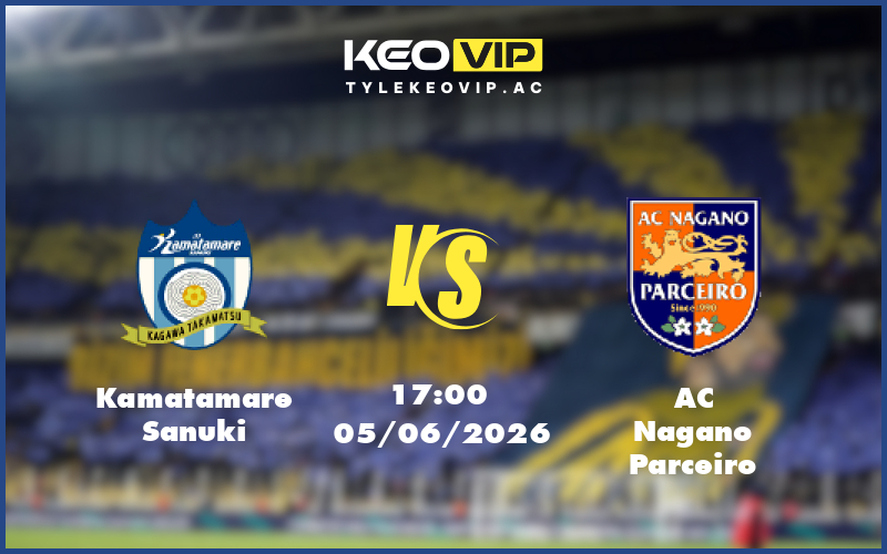 kamatamare sanuki ac nagano parceiro 05 06 hang 2 nhat ban - Nhận định soi kèo Kamatamare Sanuki gặp AC Nagano Parceiro 17:00 ngày 05/06/2026 tại Hạng 2 Nhật Bản