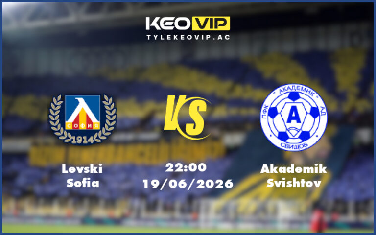levski sofia akademik svishtov 19 06 giao huu - Nhận định soi kèo Levski Sofia gặp Akademik Svishtov 22:00 ngày 19/06/2026 - Giao hữu