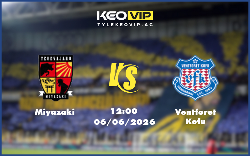 miyazaki ventforet kofu 06 06 hang 2 nhat ban - Nhận định soi kèo Miyazaki gặp Ventforet Kofu 12:00 ngày 06/06/2026 tại Hạng 2 Nhật Bản