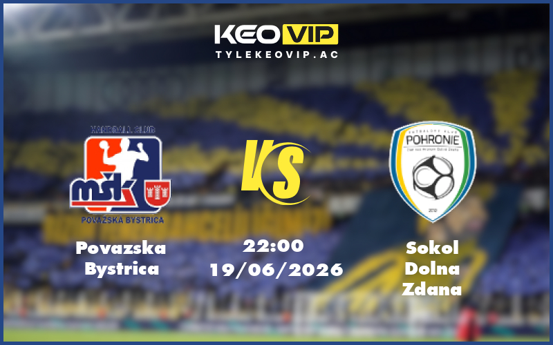 povazska bystrica sokol dolna zdana 19 06 giao huu - Nhận định soi kèo Povazska Bystrica gặp Sokol Dolna Zdana 22:00 ngày 19/06/2026 - Giao hữu
