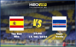 tay ban nha cape verde 15 06 fifa world cup - Nhận định soi kèo Tây Ban Nha gặp Cape Verde 23:00 ngày 15/06/2026 - FIFA World Cup