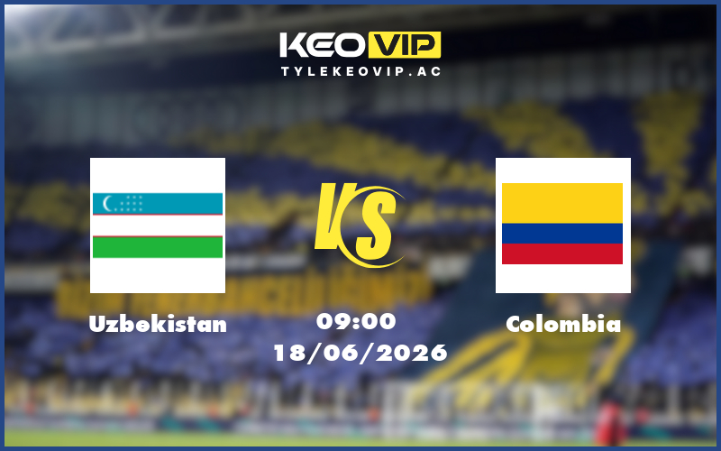 uzbekistan colombia 18 06 fifa world cup - Nhận định soi kèo Uzbekistan gặp Colombia 09:00 ngày 18/06/2026 - FIFA World Cup